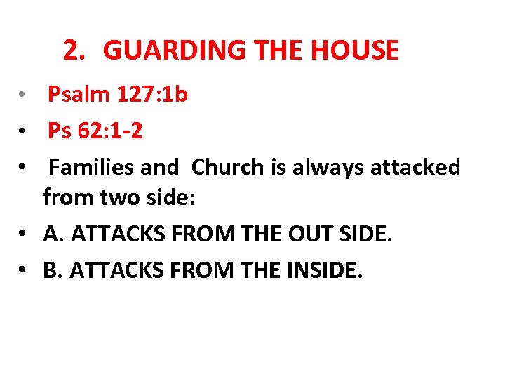 2. GUARDING THE HOUSE • Psalm 127: 1 b • Ps 62: 1 -2