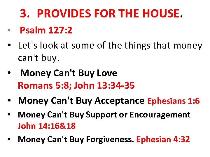 3. PROVIDES FOR THE HOUSE. • Psalm 127: 2 • Let's look at some