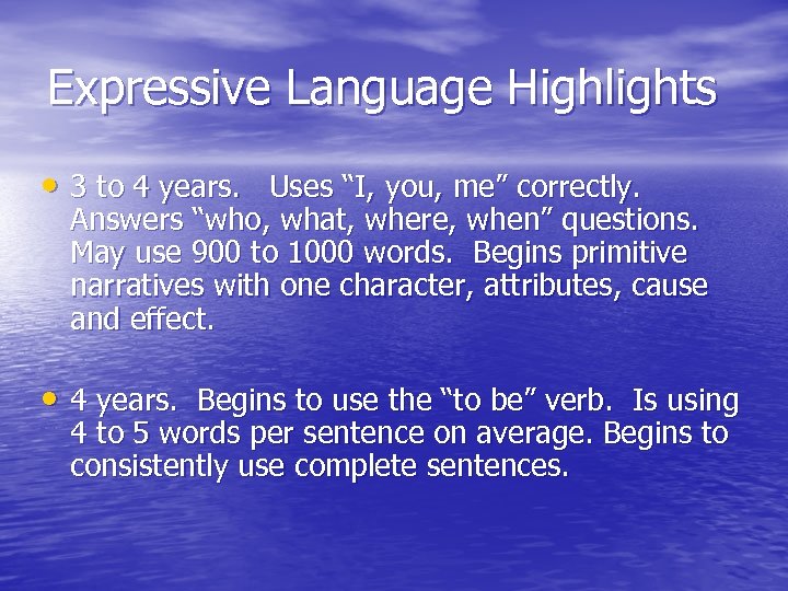 Expressive Language Highlights • 3 to 4 years. Uses “I, you, me” correctly. Answers