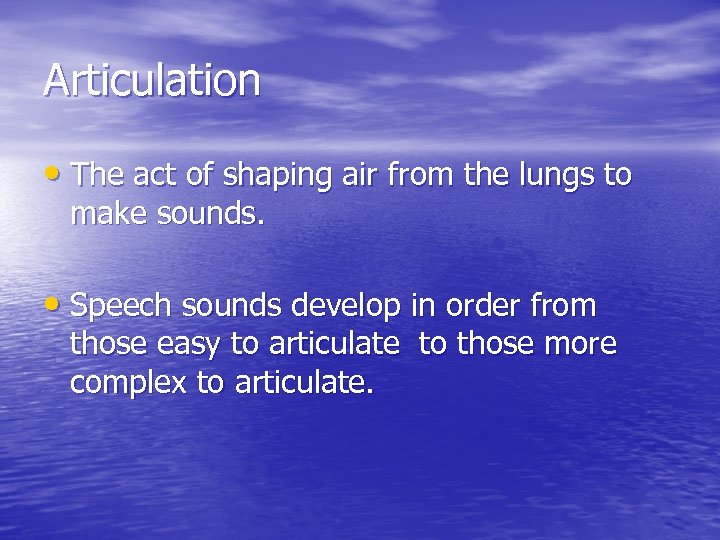 Articulation • The act of shaping air from the lungs to make sounds. •