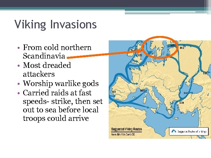 Viking Invasions • From cold northern Scandinavia • Most dreaded attackers • Worship warlike