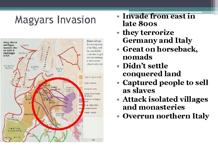 Magyars Invasion • Invade from east in late 800 s • they terrorize Germany