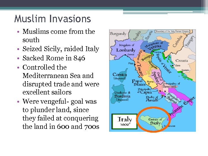 Muslim Invasions • Muslims come from the south • Seized Sicily, raided Italy •