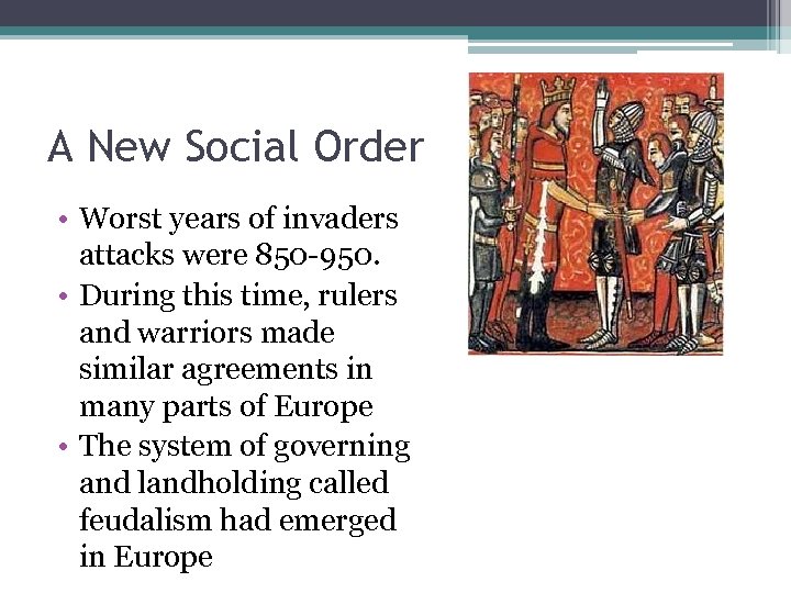 A New Social Order • Worst years of invaders attacks were 850 -950. •