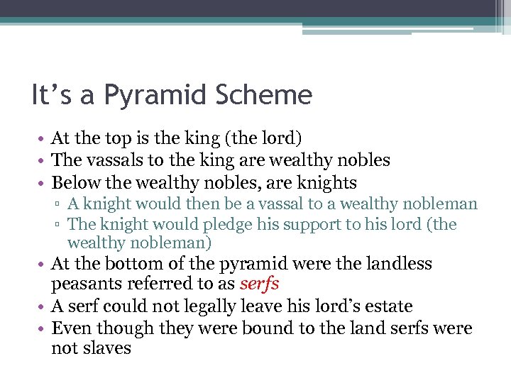 It’s a Pyramid Scheme • At the top is the king (the lord) •