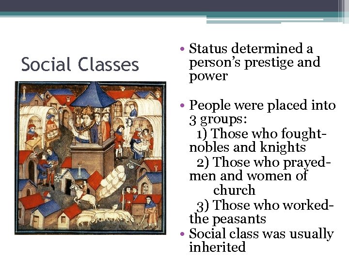 Social Classes • Status determined a person’s prestige and power • People were placed