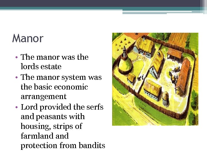 Manor • The manor was the lords estate • The manor system was the