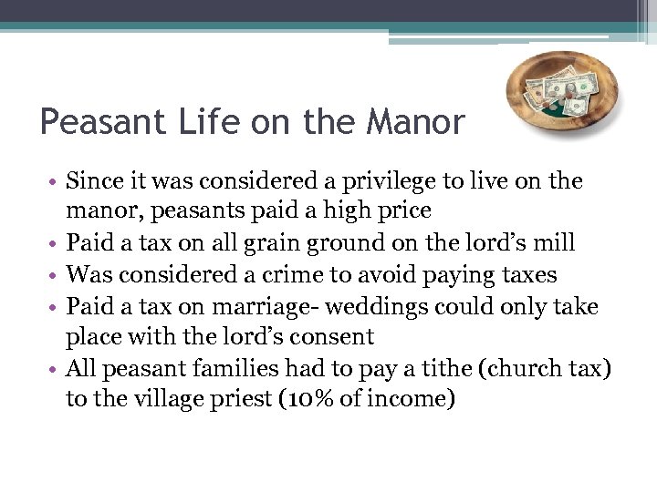 Peasant Life on the Manor • Since it was considered a privilege to live