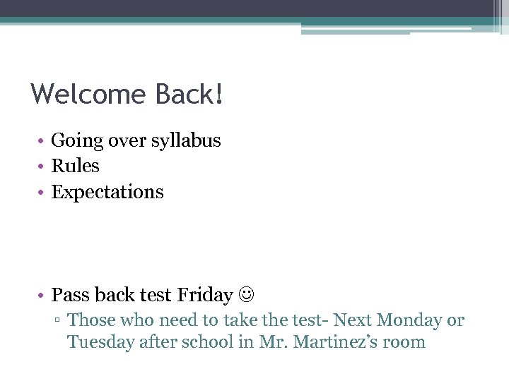 Welcome Back! • Going over syllabus • Rules • Expectations • Pass back test