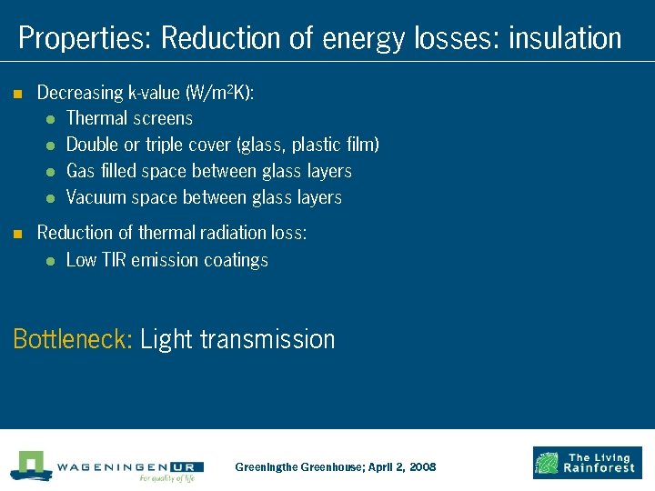 Properties: Reduction of energy losses: insulation n Decreasing k-value (W/m 2 K): l Thermal