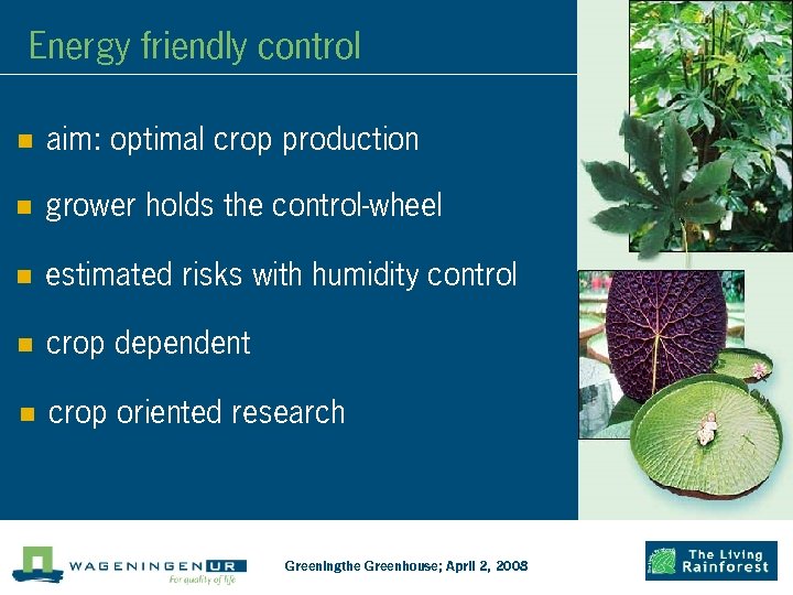 Energy friendly control n aim: optimal crop production n grower holds the control-wheel n