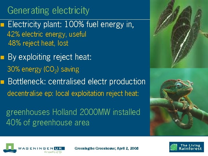 n n n Generating electricity Electricity plant: 100% fuel energy in, 42% electric energy,