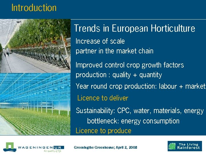 Introduction Trends in European Horticulture Increase of scale partner in the market chain Improved