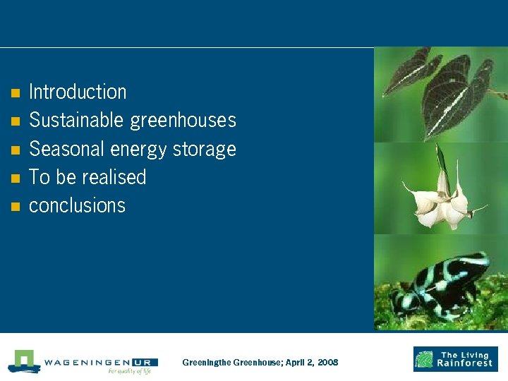 n n n Introduction Sustainable greenhouses Seasonal energy storage To be realised conclusions Greeningthe