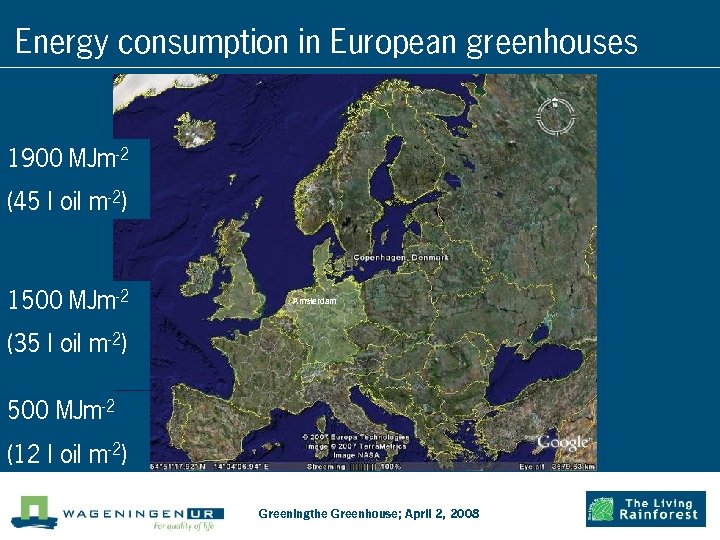 Energy consumption in European greenhouses 1900 MJm-2 (45 l oil m-2) 1500 MJm-2 Amsterdam