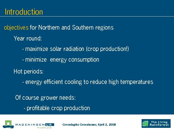 Introduction objectives for Northern and Southern regions Year round: - maximize solar radiation (crop