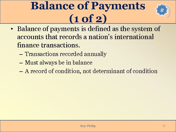 Balance of Payments (1 of 2) 2 • Balance of payments is defined as