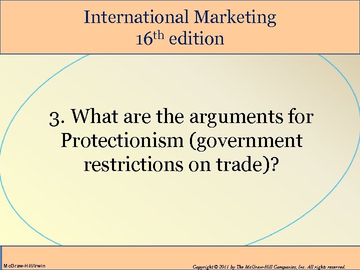International Marketing 16 th edition 3. What are the arguments for Protectionism (government restrictions
