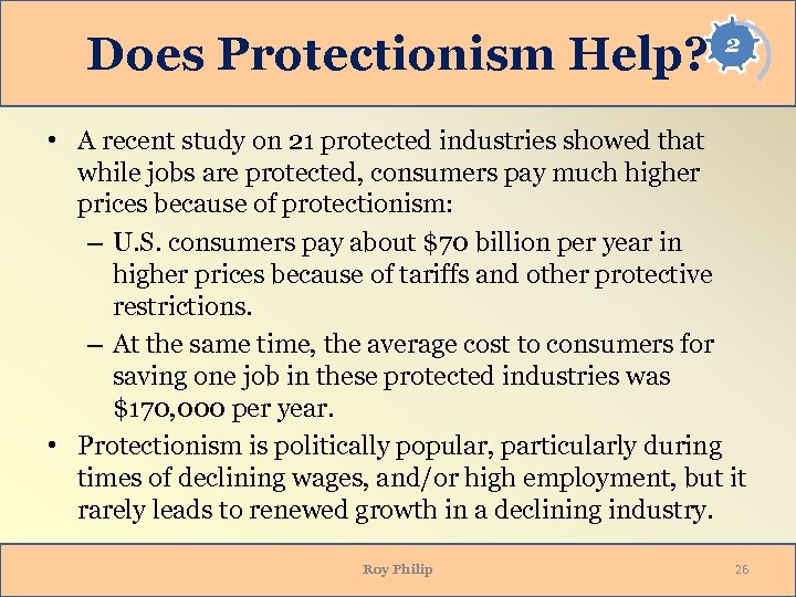 Does Protectionism Help? 2 • A recent study on 21 protected industries showed that