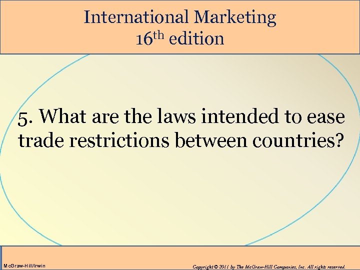 International Marketing 16 th edition 5. What are the laws intended to ease trade