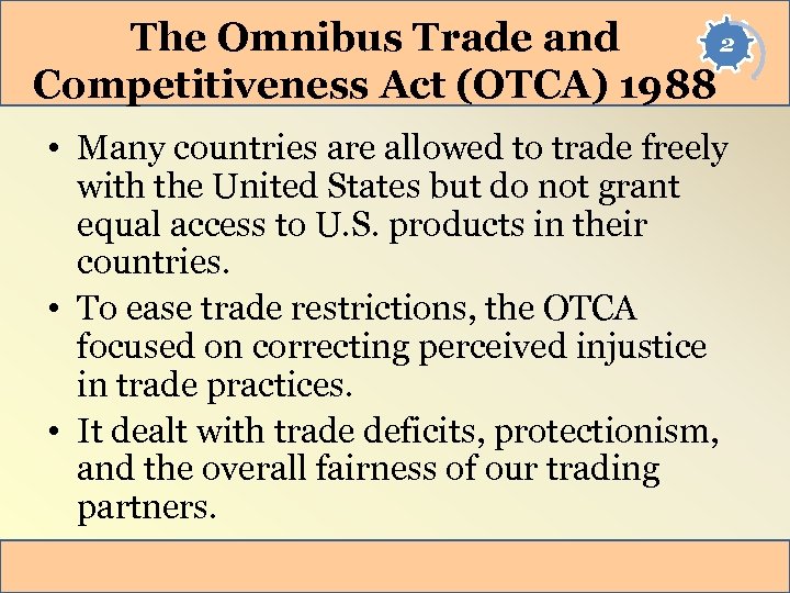The Omnibus Trade and 2 Competitiveness Act (OTCA) 1988 • Many countries are allowed