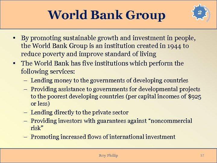 World Bank Group 2 • By promoting sustainable growth and investment in people, the