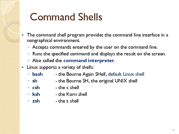 Command Shells The command shell program provides the command line interface in a nongraphical