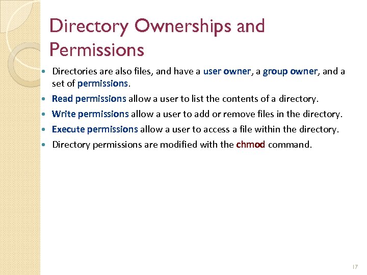 Directory Ownerships and Permissions Directories are also files, and have a user owner, a