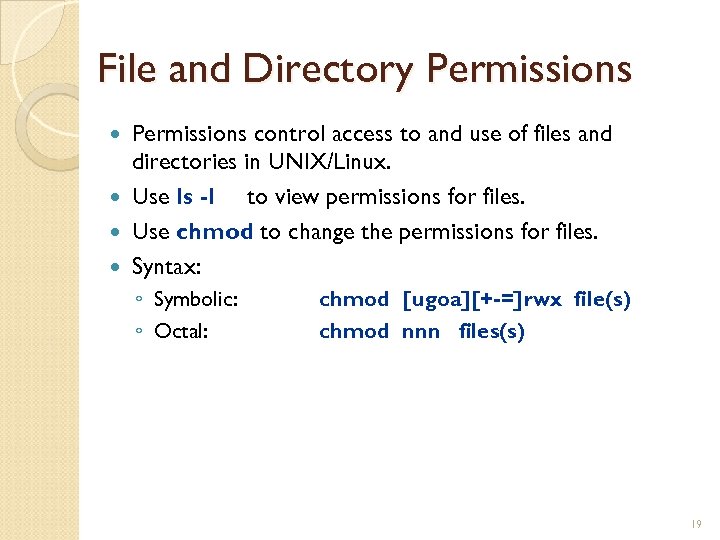 File and Directory Permissions control access to and use of files and directories in