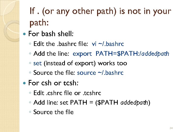 If. (or any other path) is not in your path: For bash shell: ◦