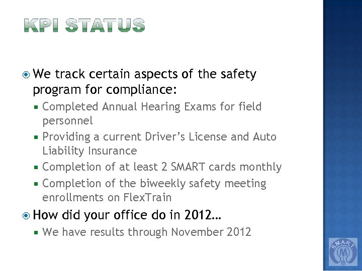  We track certain aspects of the safety program for compliance: Completed Annual Hearing