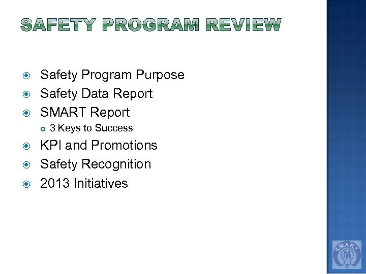  Safety Program Purpose Safety Data Report SMART Report 3 Keys to Success KPI