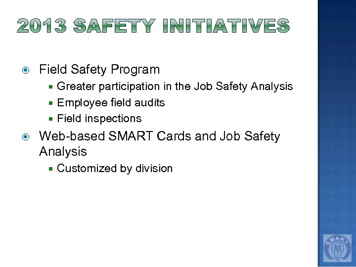  Field Safety Program Greater participation in the Job Safety Analysis Employee field audits