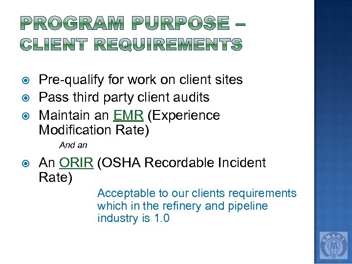  Pre-qualify for work on client sites Pass third party client audits Maintain an