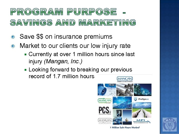  Save $$ on insurance premiums Market to our clients our low injury rate