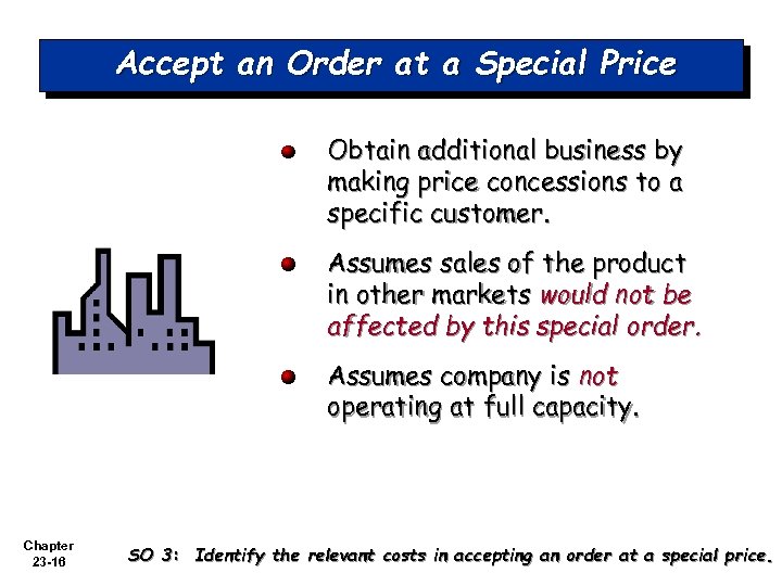 Accept an Order at a Special Price Obtain additional business by making price concessions
