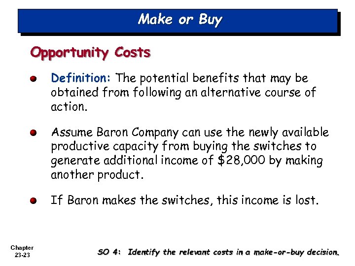 Make or Buy Opportunity Costs Definition: The potential benefits that may be obtained from