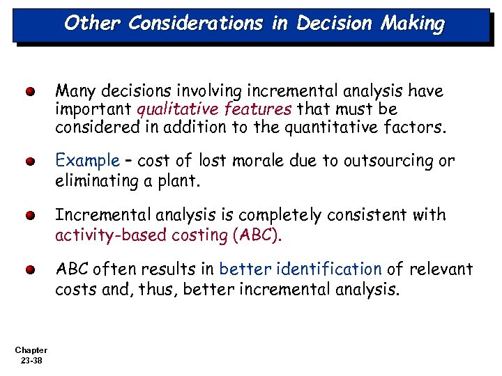 Other Considerations in Decision Making Many decisions involving incremental analysis have important qualitative features