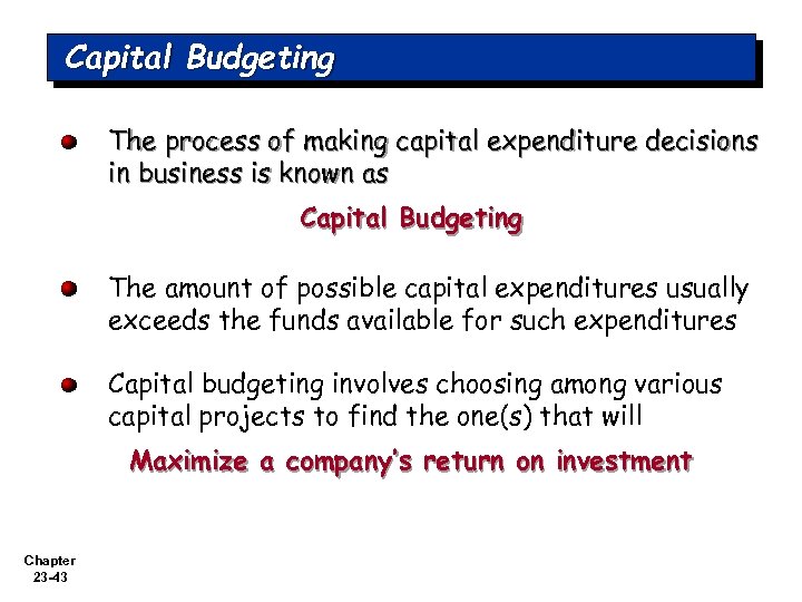 Capital Budgeting The process of making capital expenditure decisions in business is known as