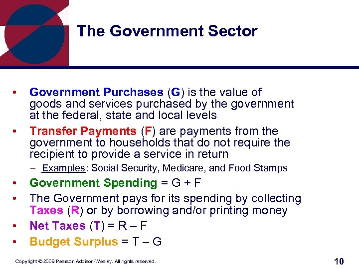 The Government Sector • • Government Purchases (G) is the value of goods and