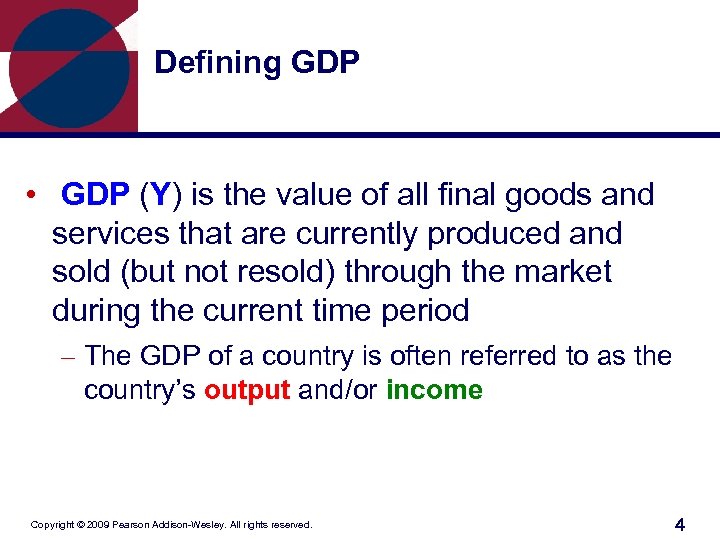 Defining GDP • GDP (Y) is the value of all final goods and services