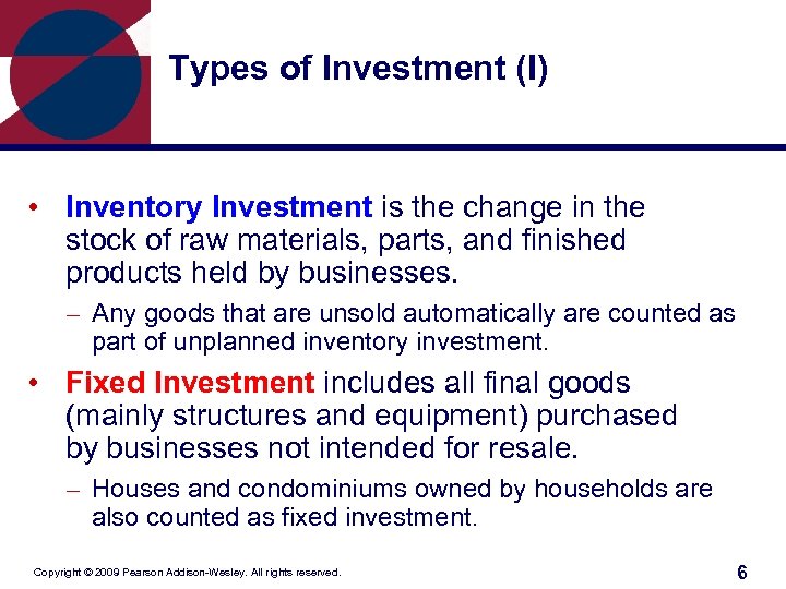 Types of Investment (I) • Inventory Investment is the change in the stock of