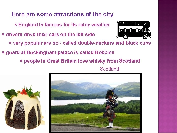 Here are some attractions of the city × England is famous for its rainy