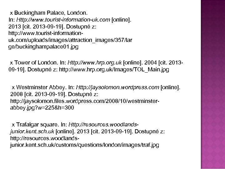  x Buckingham Palace, London. In: Http: //www. tourist-information-uk. com [online]. 2013 [cit. 2013