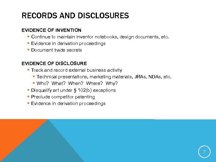 RECORDS AND DISCLOSURES EVIDENCE OF INVENTION § Continue to maintain inventor notebooks, design documents,