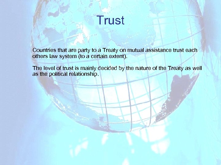 Trust Countries that are party to a Treaty on mutual assistance trust each others
