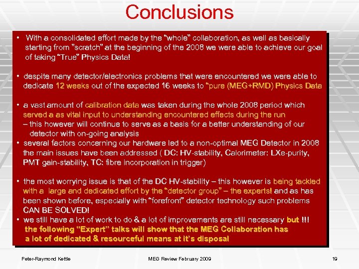 Conclusions • With a consolidated effort made by the “whole” collaboration, as well as