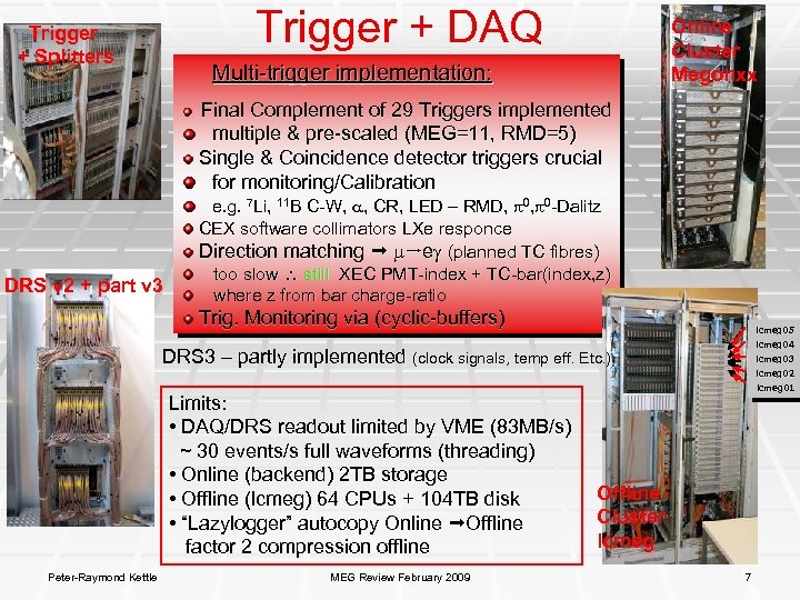 Trigger + DAQ Trigger + Splitters Online Cluster Megonxx Multi-trigger implementation: Final Complement of