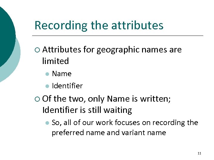 Recording the attributes ¡ Attributes limited for geographic names are Name l Identifier l