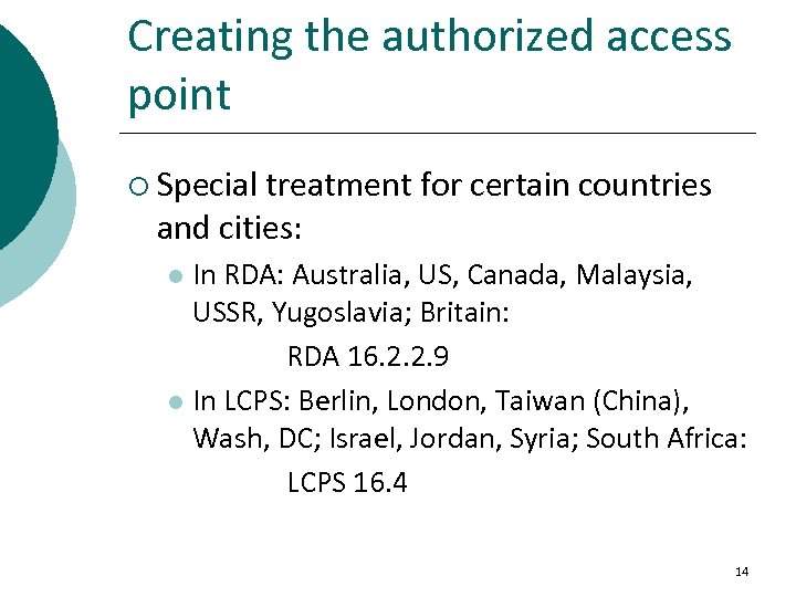 Creating the authorized access point ¡ Special treatment for certain countries and cities: In